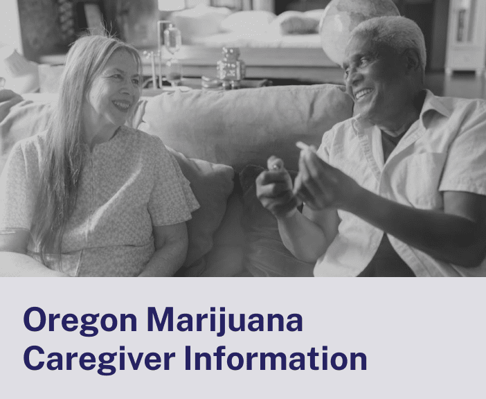 Oregon Marijuana Caregiver Information