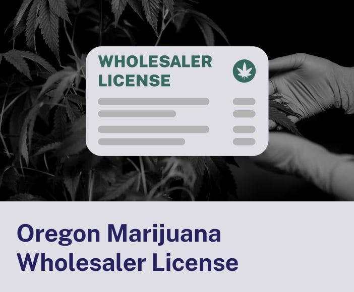Oregon Marijuana Wholesaler License